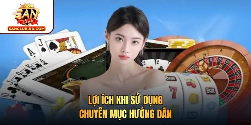Lợi ích khi sử dụng chuyên mục hướng dẫn